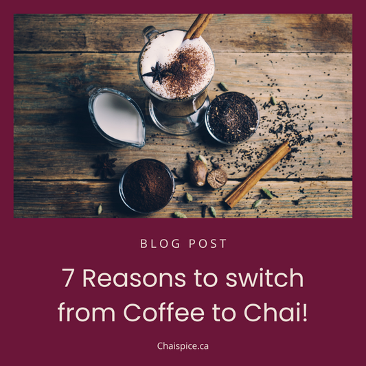 7 Reasons to switch from Coffee to Chai! - Chai Spice